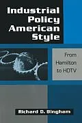 E-Book (epub) Industrial Policy American-style: From Hamilton to HDTV von Richard D. Bingham