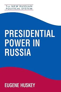 E-Book (pdf) Presidential Power in Russia von Eugene Huskey