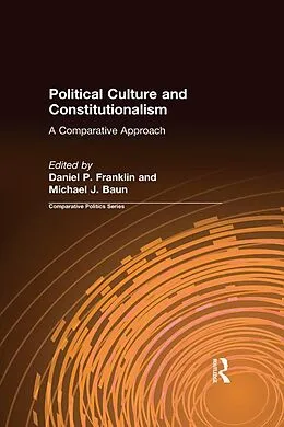 E-Book (epub) Political Culture and Constitutionalism: A Comparative Approach von Daniel P. Franklin, Michael J. Baun