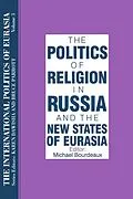 ePUB The International Politics of Eurasia: v. 3: The Politics of Religion in Russia and the New States of Eurasia von S. Frederick Starr, Karen Dawisha