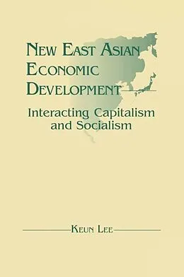 E-Book (epub) New East Asian Economic Development: The Interaction of Capitalism and Socialism von Lily Xiao Hong Lee