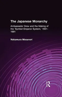 E-Book (epub) The Japanese Monarchy, 1931-91 von Masanori Nakamura