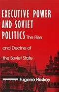 ePUB Executive Power and Soviet Politics von Eugene Huskey