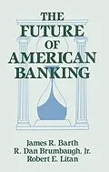 E-Book (pdf) The Future of American Banking von James R. Barth, Robert E. Litan, R. Dan Brumbaugh