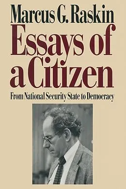 PDF Essays of a Citizen: From National Security State to Democracy von Marcus G. Raskin