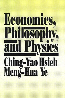 E-Book (epub) Economics, Philosophy and Physics von Ching-Yao Hsieh, Meng-Hua Ye