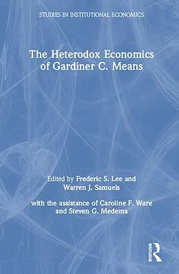 E-Book (pdf) The Heterodox Economics of Gardiner C. Means von Lily Xiao Hong Lee, Warren J. Samuels