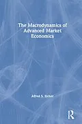 E-Book (epub) The Macrodynamics of Advanced Market Economics von Alfred S. Eicher