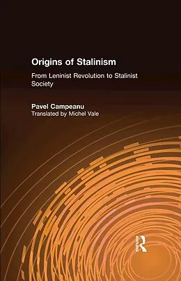 E-Book (epub) Origins of Stalinism: From Leninist Revolution to Stalinist Society von Pavel Campeanu