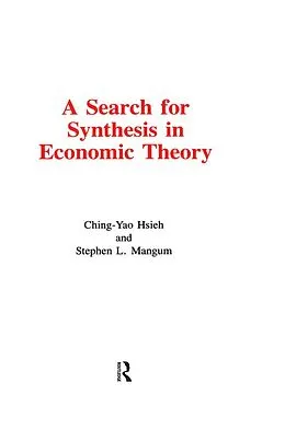 E-Book (epub) A Search for Synthesis in Economic Theory von Ching-Yao Hsieh, S. L. Magnum, Stephen L. Mangum