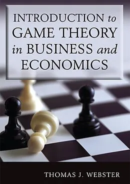 E-Book (epub) Introduction to Game Theory in Business and Economics von Thomas J. Webster