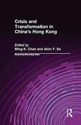 E-Book (epub) Crisis and Transformation in China's Hong Kong von Ming K. Chan, Alvin Y. So
