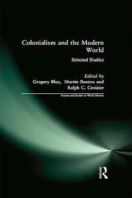 E-Book (epub) Colonialism and the Modern World von Gregory Blue, Martin Bunton, Ralph C. Croizier