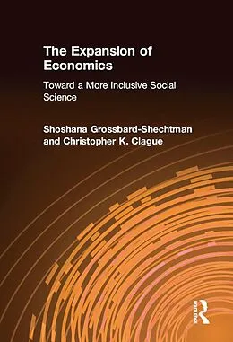 E-Book (epub) The Expansion of Economics von Shoshana Grossbard-Shechtman, Christopher K. Clague