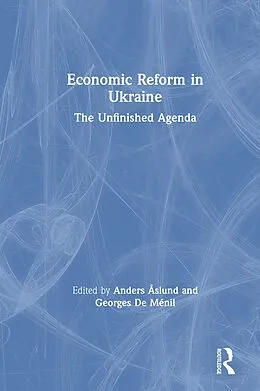 ePUB Economic Reform in Ukraine: The Unfinished Agenda von Anders Aslund, Georges De Menil