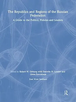 ePUB The Republics and Regions of the Russian Federation: A Guide to the Politics, Policies and Leaders von Robert W. Orttung, East West Insitute