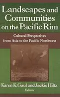E-Book (pdf) Landscapes and Communities on the Pacific Rim: From Asia to the Pacific Northwest von Karen K. Gaul, Jackie Hiltz