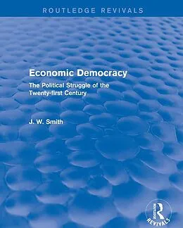 E-Book (pdf) Economic Democracy: The Political Struggle of the 21st Century von J. W. Smith