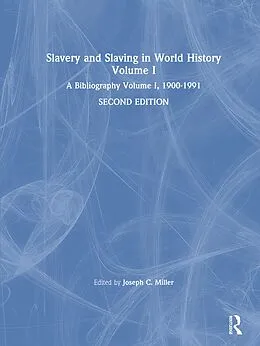 E-Book (pdf) Slavery and Slaving in World History: A Bibliography, 1900-91: v. 1 von David Y Miller