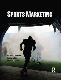 E-Book (epub) Sports Marketing von Michael J. Fetchko, Donald P. Roy, Kenneth E. Clow