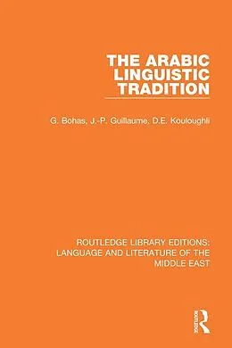 E-Book (pdf) The Arabic Linguistic Tradition von Georges Bohas, Jean-Patrick Guillaume, Djamel Eddine Kouloughli