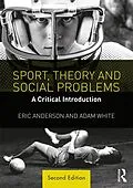 E-Book (epub) Sport, Theory and Social Problems von Eric Anderson, Adam White