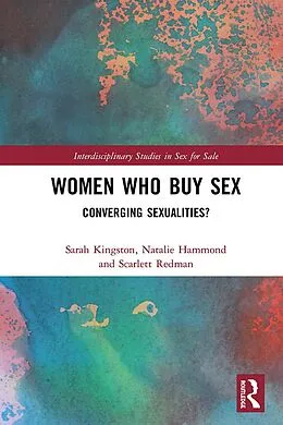 E-Book (epub) Women Who Buy Sex von Sarah Kingston, Natalie Hammond, Scarlett Redman