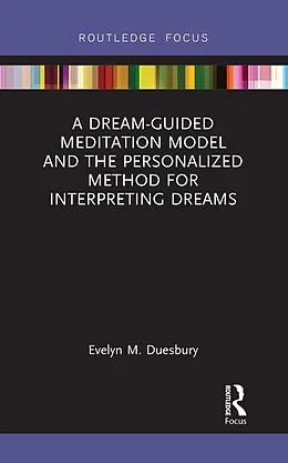 ePUB A Dream-Guided Meditation Model and the Personalized Method for Interpreting Dreams von Evelyn M. Duesbury