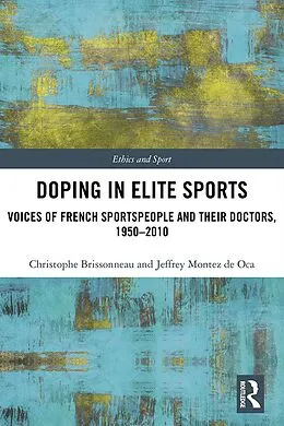 E-Book (epub) Doping in Elite Sports von Christophe Brissonneau, Jeffrey Montez de Oca