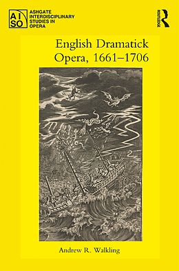 E-Book (epub) English Dramatick Opera, 1661-1706 von Andrew R. Walkling