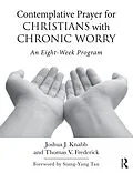E-Book (epub) Contemplative Prayer for Christians with Chronic Worry von Joshua J. Knabb, Thomas V. Frederick