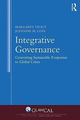 ePUB Integrative Governance: Generating Sustainable Responses to Global Crises von Margaret Stout, Jeannine M. Love
