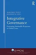 PDF Integrative Governance: Generating Sustainable Responses to Global Crises von Margaret Stout, Jeannine M. Love