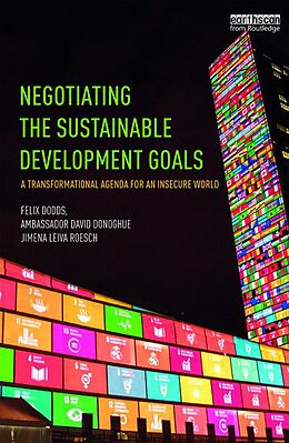 E-Book (epub) Negotiating the Sustainable Development Goals von Felix Dodds, Ambassador David Donoghue, Jimena Leiva Roesch