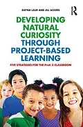 E-Book (epub) Developing Natural Curiosity through Project-Based Learning von Dayna Laur, Jill Ackers