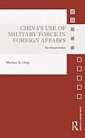 E-Book (epub) China's Use of Military Force in Foreign Affairs von Markus B. Liegl