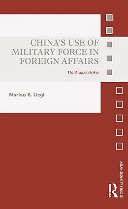 E-Book (pdf) China's Use of Military Force in Foreign Affairs von Markus B. Liegl
