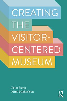 eBook (epub) Creating the Visitor-Centered Museum de Peter Samis, Mimi Michaelson