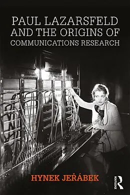 E-Book (epub) Paul Lazarsfeld and the Origins of Communications Research von Hynek Jerábek