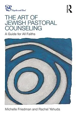 E-Book (pdf) The Art of Jewish Pastoral Counseling von Michelle Friedman, Rachel Yehuda