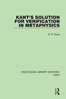 E-Book (pdf) Kant's Solution for Verification in Metaphysics von D. P. Dryer