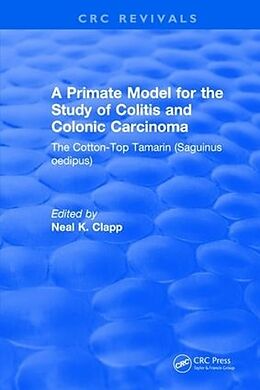 Livre Relié A Primate Model for the Study of Colitis and Colonic Carcinoma The Cotton-Top Tamarin (Saguinus oedipus) de Neal K. Clapp