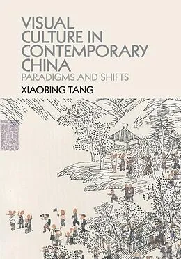 E-Book (epub) Visual Culture in Contemporary China von Xiaobing Tang