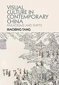 E-Book (pdf) Visual Culture in Contemporary China von Xiaobing Tang