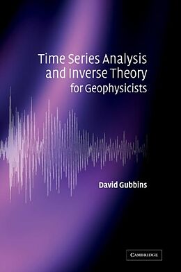 E-Book (pdf) Time Series Analysis and Inverse Theory for Geophysicists von David Gubbins