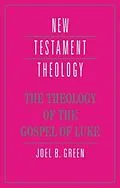 PDF Theology of the Gospel of Luke von Joel B. Green