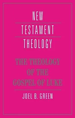 PDF Theology of the Gospel of Luke von Joel B. Green