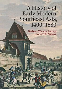 E-Book (epub) History of Early Modern Southeast Asia, 1400-1830 von Barbara Watson Andaya