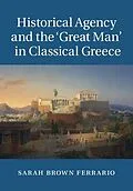 E-Book (epub) Historical Agency and the 'Great Man' in Classical Greece von Sarah Brown Ferrario