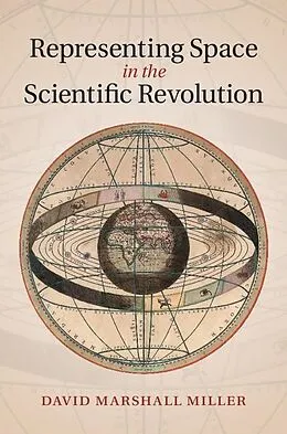 E-Book (epub) Representing Space in the Scientific Revolution von David Marshall Miller